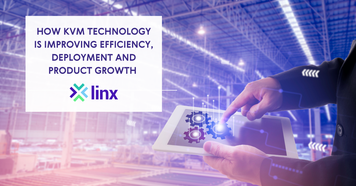 How KVM Technology is Improving Efficiency - LINX Tech Blog